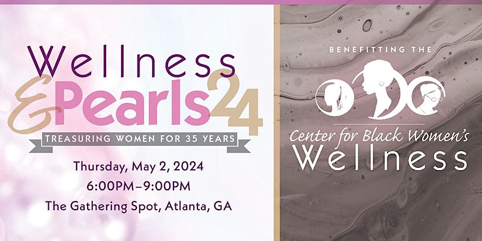Wellness and Pearls 2024- Benefiting the Center for Black Women's Wellness