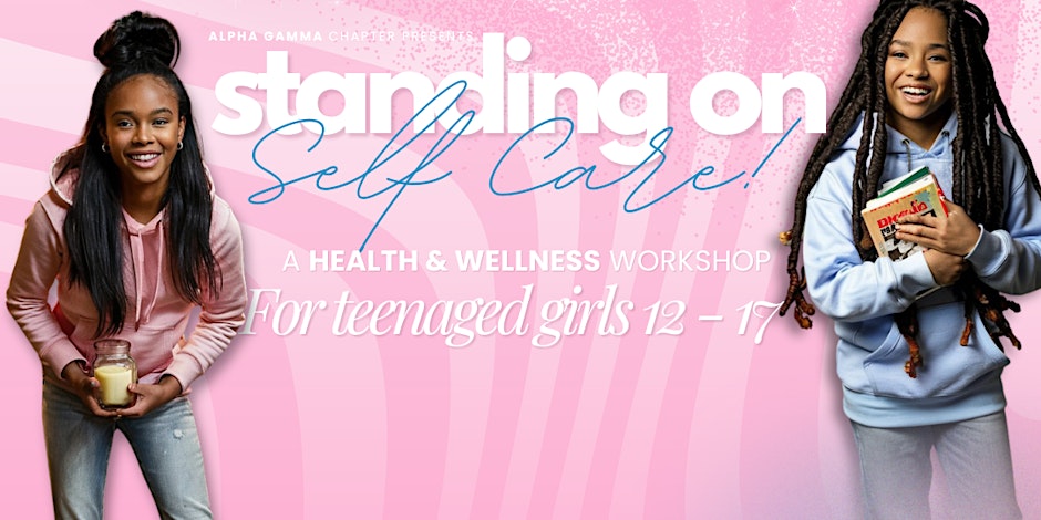 "Standing On Self Care" A Health And Wellness Workshop For Teenage Girls