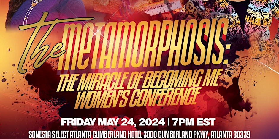 The Metamorphosis: The Miracle of Becoming Me Women's Conference