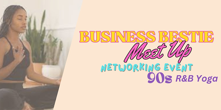 Business Bestie Meet Up - 90s R&B Yoga Networking Event