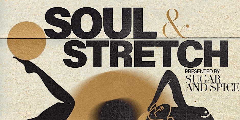 Sugar and Spice Presents: Soul&Stretch!