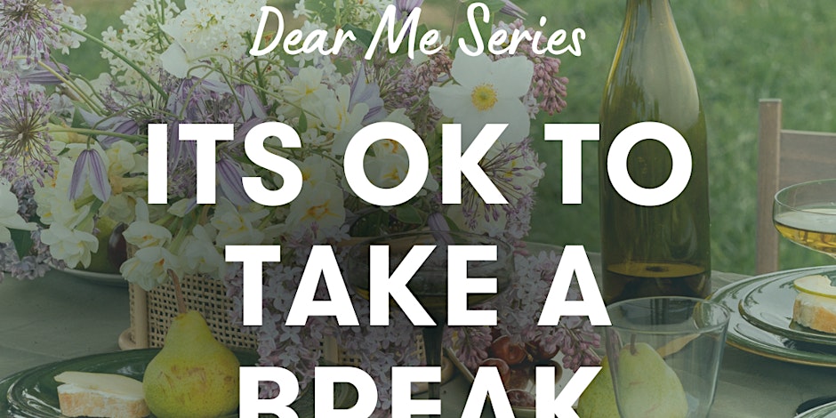 Dear Me: It's Okay to Take a Break Pilates, Soundbath, and Conversation